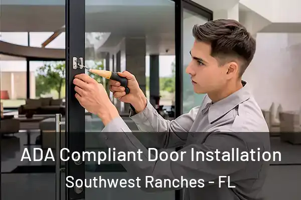 ADA Compliant Door Installation Southwest Ranches - FL