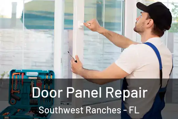  Door Panel Repair Southwest Ranches - FL