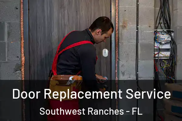 Door Replacement Service Southwest Ranches - FL