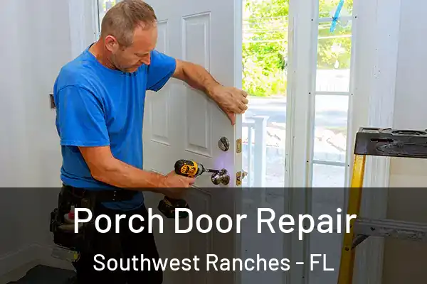  Porch Door Repair Southwest Ranches - FL
