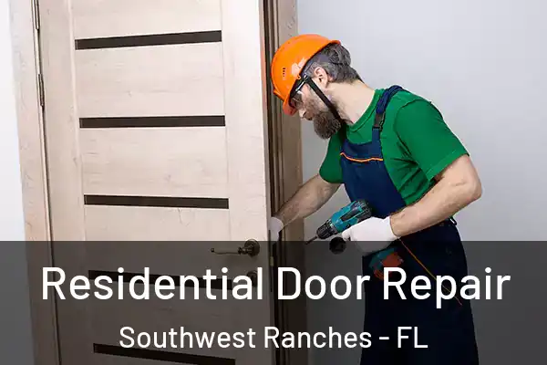 Residential Door Repair Southwest Ranches - FL