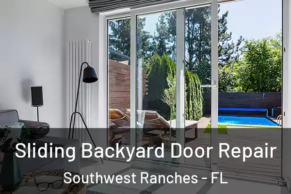 Sliding Backyard Door Repair Southwest Ranches - FL