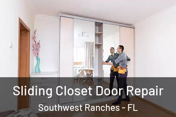 Sliding Closet Door Repair Southwest Ranches - FL