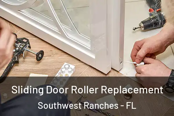 Sliding Door Roller Replacement Southwest Ranches - FL