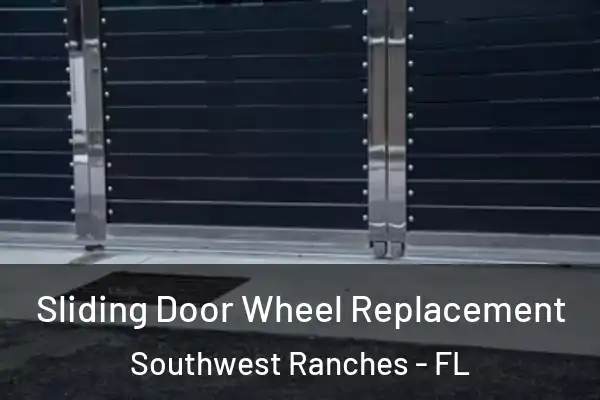 Sliding Door Wheel Replacement Southwest Ranches - FL
