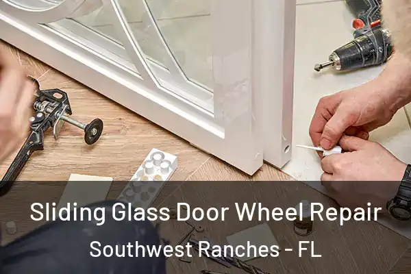 Sliding Glass Door Wheel Repair Southwest Ranches - FL