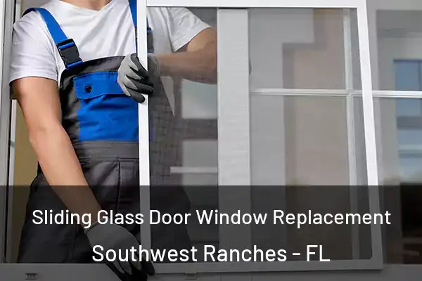 Sliding Glass Door Window Replacement Southwest Ranches - FL