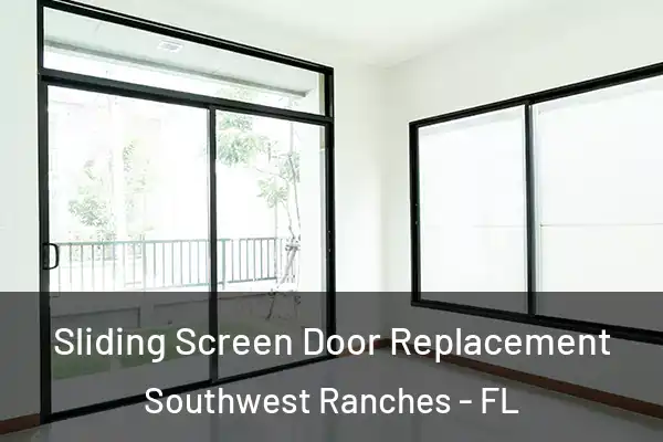Sliding Screen Door Replacement Southwest Ranches - FL
